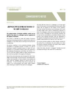 The subject-matter of lobbying activities carried out on behalf of the client of a colleague must be registered in the registry of lobbyists. This notice is intended to clarify the status of persons carrying out lobbying