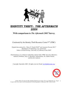 IDENTITY THEFT: THE AFTERMATH 2004 With comparisons to The Aftermath 2003i Survey Conducted by the Identity Theft Resource Center™ ii (ITRC) Original data analyzed by: Henry N. Pontell, Ph.D iii and Anastasia Tosouni, 