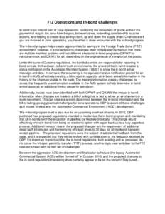 FTZ Operations and In-Bond Challenges In-bond is an integral part of zone operations, facilitating the movement of goods without the payment of duty to the zone from the port, between zones, extending zone benefits to zo