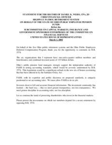 STATEMENT FOR THE RECORD OF DANIEL K. WEISS, CPA, JD CHIEF FINANCIAL OFFICER HIGHWAY PATROL RETIREMENT SYSTEM ON BEHALF OF THE STATE OF OHIO PUBLIC EMPLOYEE PENSION FUNDS Before the