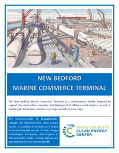 The New Bedford Marine Commerce Terminal is a multi-purpose facility designed to support the construction, assembly and deployment of offshore wind projects, as well as handle bulk, break-bulk, container and large specia