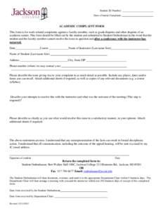 Student ID Number: Date of Initial Complaint: ACADEMIC COMPLAINT FORM This form is for work-related complaints against a faculty member, such as grade disputes and other disputes of an academic nature. This form should b