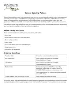 Epicure Catering Policies Epicure Catering at Sacramento State invites you to experience our gracious hospitality, exquisite cuisine, and unparalleled service at your next campus event. Whether you’re planning a seated