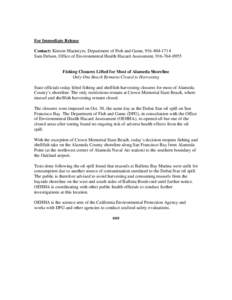 For Immediate Release Contact: Kirsten Macintyre, Department of Fish and Game, [removed]Sam Delson, Office of Environmental Health Hazard Assessment, [removed]Fishing Closures Lifted for Most of Alameda Shoreline