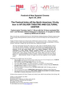 Festival of New Spanish Cinema April 3-6, 2014 The Festival kicks off the North American 10-city tour in AFI SILVER THEATRE AND CULTURAL CENTER