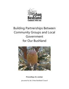 Building Partnerships Between Community Groups and Local Government for Our Bushland  Proceedings of a seminar