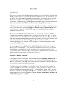 Sola Fide Introduction Differences over the understanding of justification were one of the two fundamental theological foundations supporting the Protestant Reformation, the other being sola scriptura. The traditional Pr