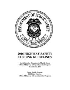 2016 HIGHWAY SAFETY FUNDING GUIDELINES South Carolina Department of Public Safety Office of Highway Safety and Justice Programs December 3, 2014