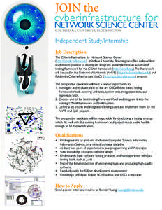 Independent Study/Internship Job Description The Cyberinfrastructure for Network Science Center (http://cns.slis.indiana.edu) at Indiana University, Bloomington offers independent study/intern position to investigate, in