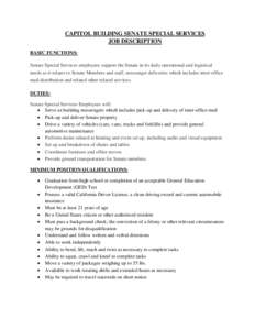 CAPITOL BUILDING SENATE SPECIAL SERVICES JOB DESCRIPTION BASIC FUNCTIONS: Senate Special Services employees support the Senate in its daily operational and logistical needs as it relates to Senate Members and staff, mess