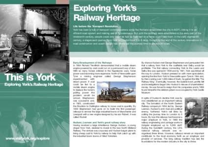 Exploring York’s Railway Heritage Life before the Transport Revolution York has been a hub of transport communications since the Romans established the city in AD71, linking it to an efficient road system and making us