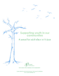 Supporting youth in our communities A manual for adult allies in Yukon Youth health • Youth research • Youth engagement Yukon Health and Social Services, Pathways To Wellness