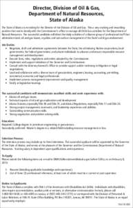 Director, Division of Oil & Gas, Department of Natural Resources, State of Alaska The State of Alaska is recruiting for the Director of the Division of Oil and Gas. This a very exciting and rewarding position that works 