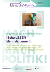 Ergebnisse der Beteiligungsrunde  [SchulLEBEN – Mehr als Lernen] Junges Denken für junge Politik – Bewertungen, Ideen und Vorschläge junger Menschen zu der