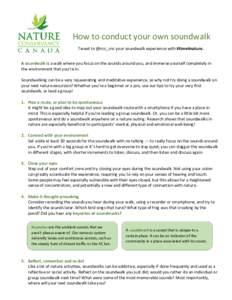 How to conduct your own soundwalk Tweet to @ncc_cnc your soundwalk experience with #time4nature. A soundwalk is a walk where you focus on the sounds around you, and immerse yourself completely in the environment that you