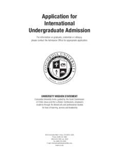 Application for International Undergraduate Admission For information on graduate, credential or colloquy, please contact the Admission Office for appropriate application.