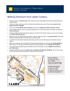 Walking Directions from Upper Campus:  From any point on Stevens Way, walk south to the bus stop behind the Chemistry Building (near Garfield Lane).