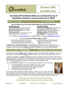 Green Gift Certificate Your Green Gift Certificate entitles you to choose from any of GreenDisk’s products or services worth up to $ From: John Smith