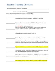 Security Training Checklist APSCN representative conducting the training: Name of person being trained: Please initial the topics below to verify your understanding:  No user will have resource codes with “Reserved” 