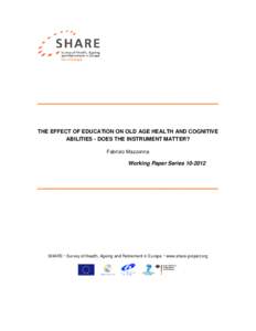 50+ in Europe  _________________________ THE EFFECT OF EDUCATION ON OLD AGE HEALTH AND COGNITIVE ABILITIES - DOES THE INSTRUMENT MATTER? Fabrizio Mazzonna