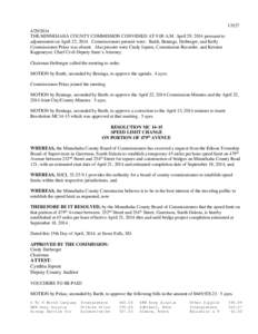 [removed]THE MINNEHAHA COUNTY COMMISSION CONVENED AT 9:00 A.M. April 29, 2014 pursuant to adjournment on April 22, 2014. Commissioners present were: Barth, Beninga, Heiberger, and Kelly. Commissioner Pekas was abs