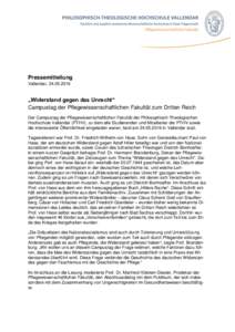 Pressemitteilung Vallendar,  „Widerstand gegen das Unrecht“ Campustag der Pflegewissenschaftlichen Fakultät zum Dritten Reich Der Campustag der Pflegewissenschaftlichen Fakultät der Philosophisch-Theologi