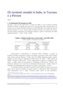 Gli incidenti stradali in Italia, in Toscana e a Firenze Fonti1 1. La dimensione del fenomeno in Italia Secondo i dati raccolti dall’ISTAT, in Italia nel 2004 si sono verificatiincidenti stradali, a seguito de