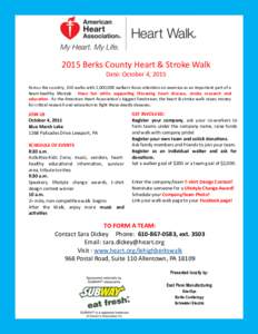 2015 Berks County Heart & Stroke Walk Date: October 4, 2015 Across the country, 350 walks with 1,000,000 walkers focus attention on exercise as an important part of a heart-healthy lifestyle. Have fun while supporting li