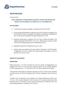 PLATINUM  NEWS RELEASE 29 January 2014 ANGLO AMERICAN PLATINUM LIMITED QUARTERLY REVIEW AND PRODUCTION REPORT FOR THE PERIOD 01 OCTOBER 2013 TO 31 DECEMBER 2013