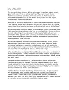 What is WELLNESS? The Merriam-Webster dictionary defines wellness as: “the quality or state of being in good health especially as an actively sought goal” Synonyms include fitness, healthiness, heartiness, robustness