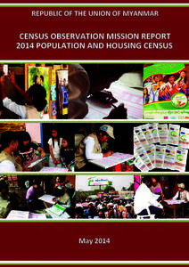 Republic of the Union of Myanmar  Census Observation Mission Report 2014 Population and Housing Census  May 2014