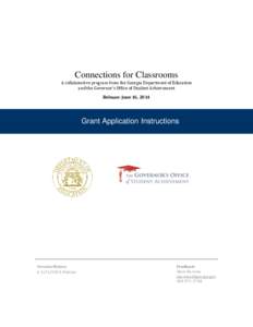 Connections for Classrooms A collaborative program from the Georgia Department of Education and the Governor’s Office of Student Achievement Release: June 16, 2014  Grant Application Instructions