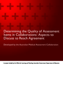 Determining the Quality of Assessment Items in Collaborations: Aspects to Discuss to Reach Agreement Developed by the Australian Medical Assessment Collaboration  A project funded by the Office for Learning and Teaching,