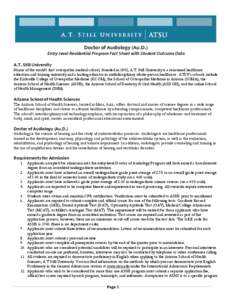 Doctor of Audiology (Au.D.) Entry-level Residential Program Fact Sheet with Student Outcome Data A.T. Still University Home of the world’s first osteopathic medical school, founded in 1892, A.T. Still University is a r