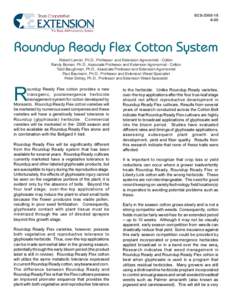 SCSRoundup Ready Flex Cotton System Robert Lemon, Ph.D., Professor and Extension Agronomist - Cotton Randy Boman, Ph.D., Associate Professor and Extension Agronomist - Cotton