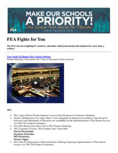 FEA Fights for You The FEA has been fighting for teachers, education staff professionals and students for more than a century. View Seeds of Change: FEA Union Activism Florida Education Association: 40+ Years of Educatio