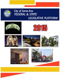 CITY OF SANTA ANA 2015 FEDERAL AND STATE LEGISLATIVE PLATFORM SANTA ANA CITY COUNCIL Mayor Miguel Pulido