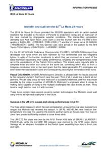 INFORMATION PRESSE 2014 Le Mans 24 Hours Michelin and Audi win the 82nd Le Mans 24 Hours The 2014 Le Mans 24 Hours provided the 263,300 spectators with an action-packed weekend that included to the return of Porsche to e
