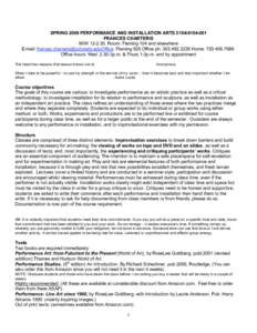 SPRING 2008 PERFORMANCE AND INSTALLATION ARTSFRANCES CHARTERIS M/WRoom: Fleming 104 and elsewhere E-mail: ffice: Fleming 505 Office ph: Home: 