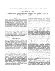 WORD-LEVEL EMPHASIS MODELLING IN HMM-BASED SPEECH SYNTHESIS K. Yu, F. Mairesse and S. Young Cambridge University Engineering Department, Trumpington Street, Cambridge, CB2 1PZ, UK Email: {ky219, f.mairesse, sjy}@eng.cam.