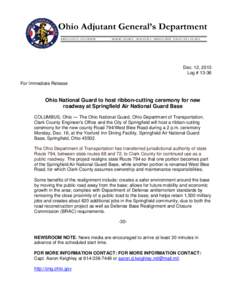 Dec. 12, 2013 Log # 13-36 For Immediate Release Ohio National Guard to host ribbon-cutting ceremony for new roadway at Springfield Air National Guard Base