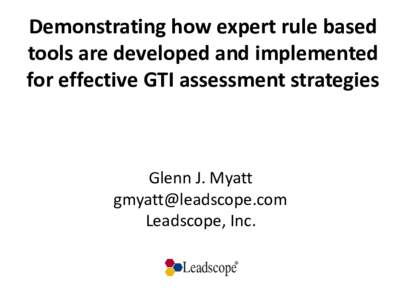 Demonstrating how expert rule based tools are developed and implemented for effective GTI assessment strategies Glenn J. Myatt 