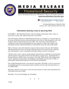 For Immediate Release: March 20, 2014 Contact: S/Lt. Anne R. Ralston[removed]Information sharing is key to securing Ohio COLUMBUS - Ohio Homeland Security values the sharing of information with a variety of trusted