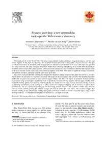 ELSEVIER  Focused crawling: a new approach to topic-specific Web resource discovery Soumen Chakrabarti a,Ł,1, Martin van den Berg b,2 , Byron Dom c a