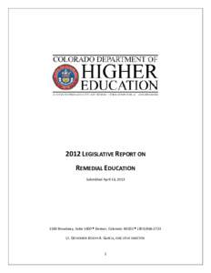 2012 LEGISLATIVE REPORT ON REMEDIAL EDUCATION Submitted April 16, [removed]Broadway, Suite 1600Denver, Colorado 80202([removed]