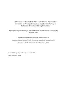 Robustness of the Method of the Cost of Basic Needs in the Estimation of Poverty: Simulations based on the Survey on Burkinabè Households Living Conditions Wênamgûa Grégoire Yameogo, National Institute of Statistics 