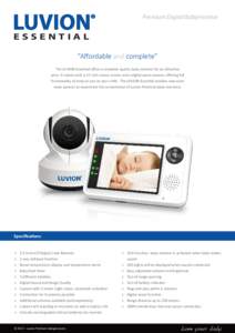 Premium Digital Babymonitor  ESSENTIAL “Affordable and complete” The LUVION Essential offers a complete quality baby monitor for an attractive price. It comes with a 3.5 inch colour screen and a digital zoom camera, 