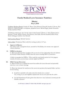 Family Medical Leave Insurance Taskforce Minutes May 8, 2014 Taskforce Members Present: Natasha M. Pierre, Chair; Deborah Chernoff, Jennifer C. Devine, Paul Dickes, Jr.; Marilyn Douglas via telephone, Jacqueline Kozin, M