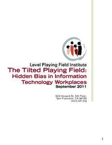 Level Playing Field Institute  The Tilted Playing Field: Hidden Bias in Information Technology Workplaces September 2011