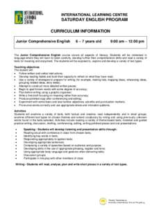 INTERNATIONAL LEARNING CENTRE  SATURDAY ENGLISH PROGRAM CURRICULUM INFORMATION Junior Comprehensive English